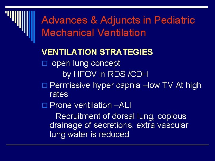 Advances & Adjuncts in Pediatric Mechanical Ventilation VENTILATION STRATEGIES o open lung concept by