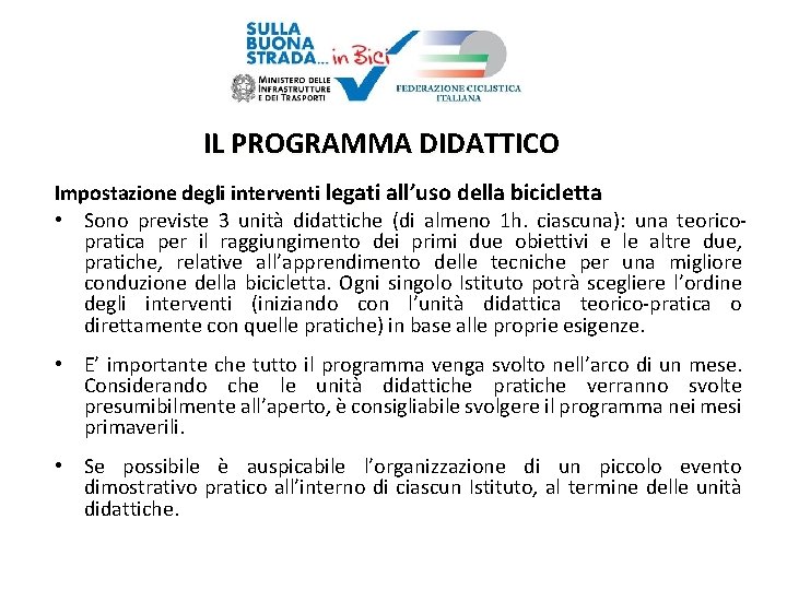 IL PROGRAMMA DIDATTICO Impostazione degli interventi legati all’uso della bicicletta • Sono previste 3