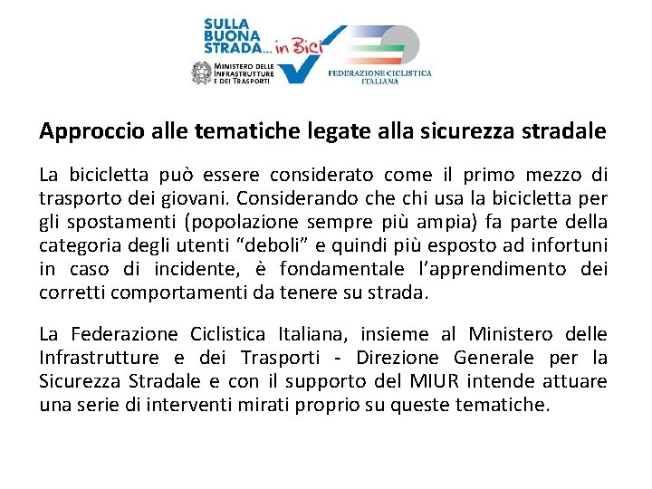 Approccio alle tematiche legate alla sicurezza stradale La bicicletta può essere considerato come il