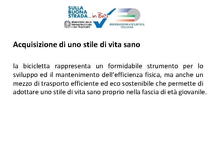 Acquisizione di uno stile di vita sano la bicicletta rappresenta un formidabile strumento per