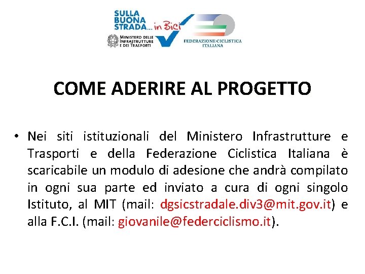 COME ADERIRE AL PROGETTO • Nei siti istituzionali del Ministero Infrastrutture e Trasporti e