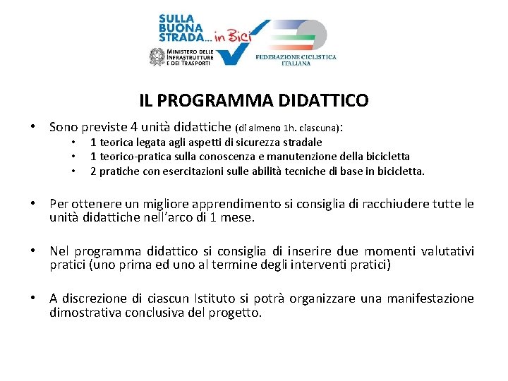 IL PROGRAMMA DIDATTICO • Sono previste 4 unità didattiche (di almeno 1 h. ciascuna):