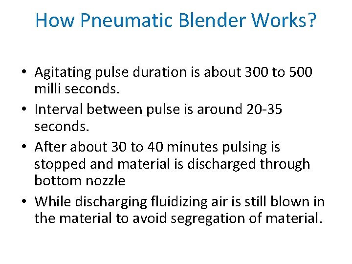 How Pneumatic Blender Works? • Agitating pulse duration is about 300 to 500 milli