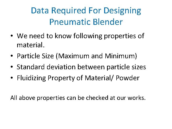 Data Required For Designing Pneumatic Blender • We need to know following properties of
