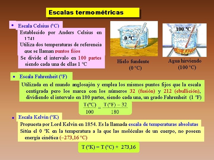 Escalas termométricas Escala Celsius (ºC) Establecido por Anders Celsius en 1741 Utiliza dos temperaturas