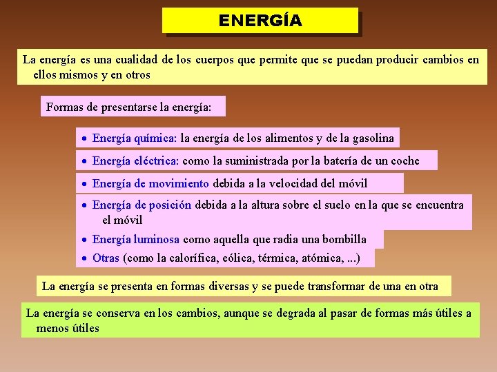 ENERGÍA La energía es una cualidad de los cuerpos que permite que se puedan