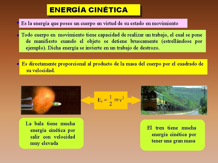 ENERGÍA CINÉTICA Es la energía que posee un cuerpo en virtud de su estado