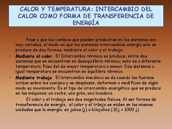 CALOR Y TEMPERATURA: INTERCAMBIO DEL CALOR COMO FORMA DE TRANSFERENCIA DE ENERGÍA • •