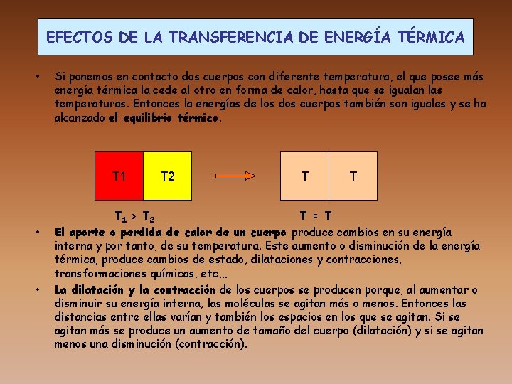 EFECTOS DE LA TRANSFERENCIA DE ENERGÍA TÉRMICA • Si ponemos en contacto dos cuerpos