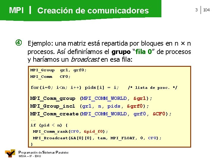 MPI Creación de comunicadores Ejemplo: una matriz está repartida por bloques en n ×