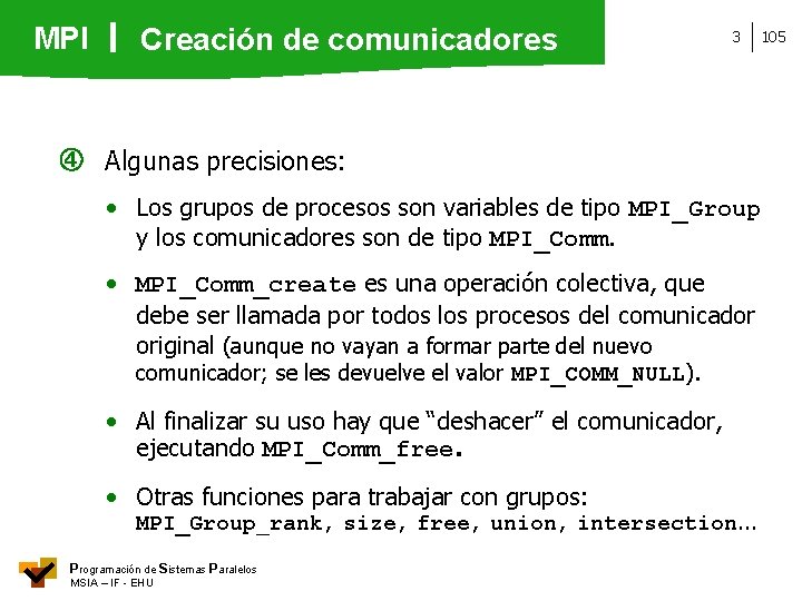 MPI Creación de comunicadores 3 105 Algunas precisiones: • Los grupos de procesos son