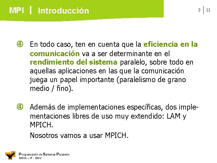 MPI Introducción 3 En todo caso, ten en cuenta que la eficiencia en la