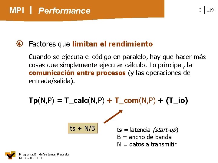 MPI Performance 3 Factores que limitan el rendimiento Cuando se ejecuta el código en