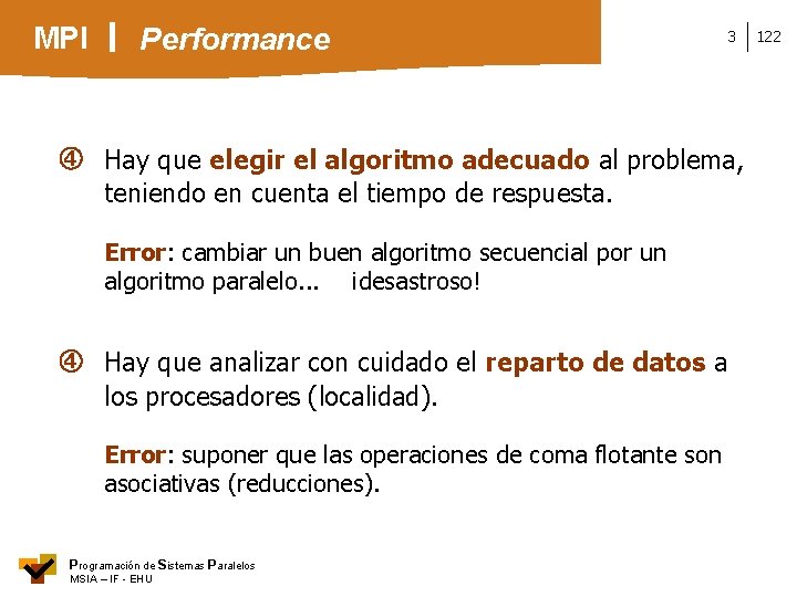 MPI Performance 3 Hay que elegir el algoritmo adecuado al problema, teniendo en cuenta