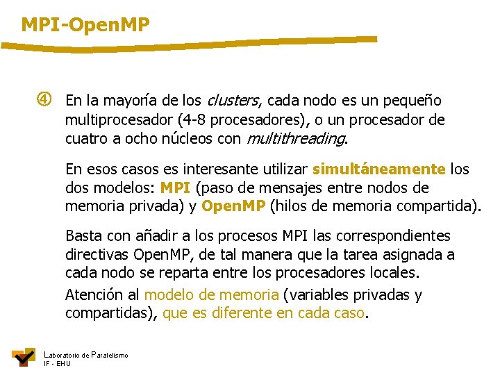 MPI-Open. MP En la mayoría de los clusters, cada nodo es un pequeño multiprocesador