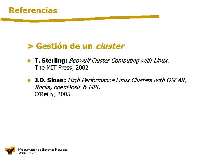 Referencias > Gestión de un cluster • T. Sterling: Beowulf Cluster Computing with Linux.