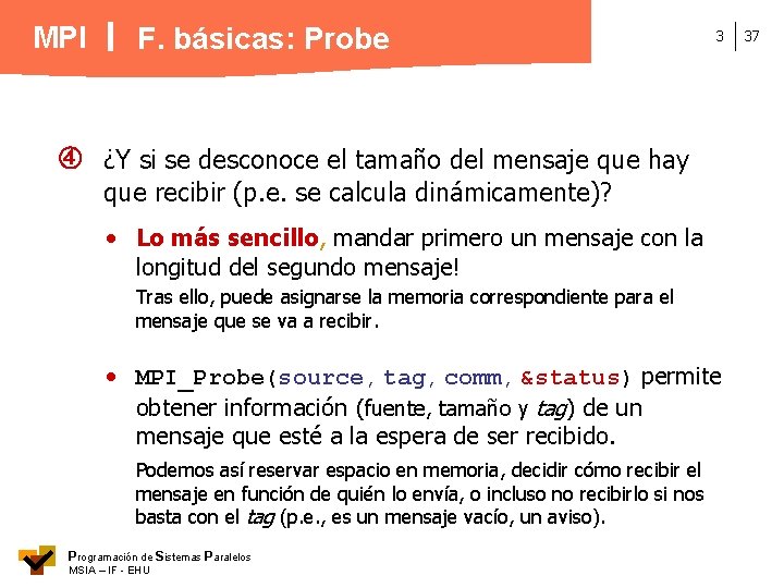 MPI F. básicas: Probe 3 ¿Y si se desconoce el tamaño del mensaje que