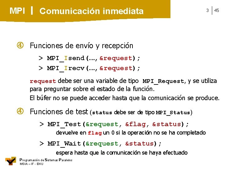 MPI Comunicación inmediata 3 45 Funciones de envío y recepción > MPI_Isend(. . .