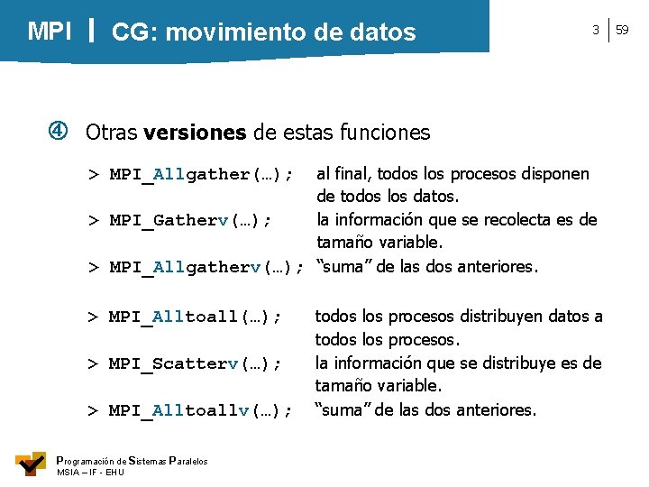 MPI CG: movimiento de datos 3 Otras versiones de estas funciones al final, todos