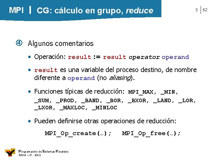MPI CG: cálculo en grupo, reduce 3 Algunos comentarios • Operación: result : =
