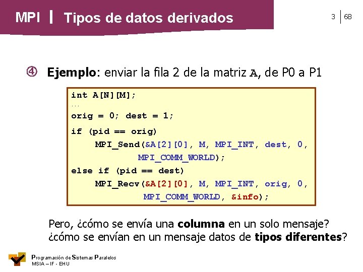 MPI Tipos de datos derivados 3 68 Ejemplo: enviar la fila 2 de la