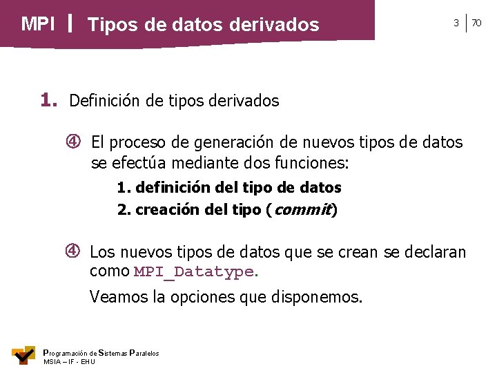 MPI Tipos de datos derivados 3 1. Definición de tipos derivados El proceso de