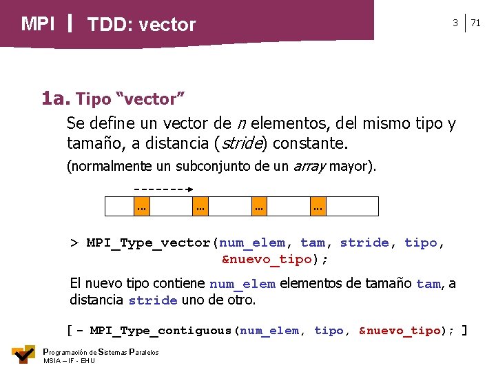 MPI TDD: vector 3 1 a. Tipo “vector” Se define un vector de n