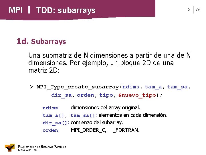 MPI TDD: subarrays 3 1 d. Subarrays Una submatriz de N dimensiones a partir