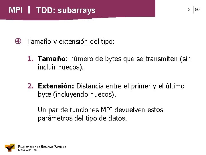 MPI TDD: subarrays 3 Tamaño y extensión del tipo: 1. Tamaño: número de bytes