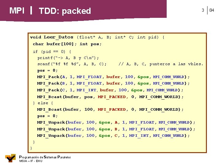 MPI TDD: packed 3 void Leer_Datos (float* A, B; int* C; int pid) {