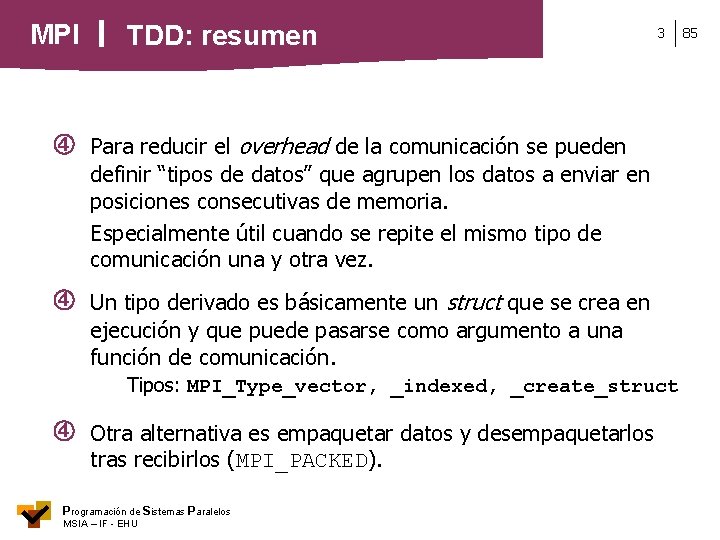 MPI TDD: resumen Para reducir el overhead de la comunicación se pueden definir “tipos