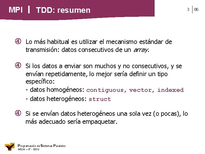 MPI TDD: resumen 3 Lo más habitual es utilizar el mecanismo estándar de transmisión: