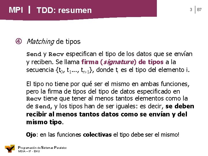 MPI TDD: resumen 3 Matching de tipos Send y Recv especifican el tipo de