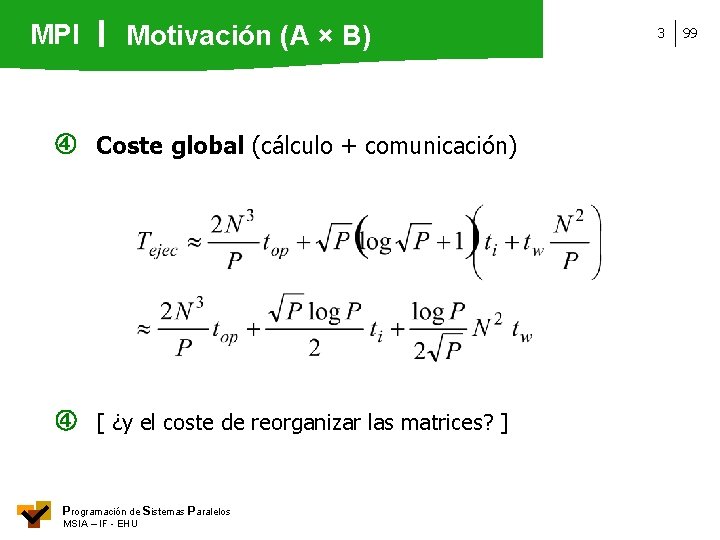 MPI Motivación (A × B) Coste global (cálculo + comunicación) [ ¿y el coste