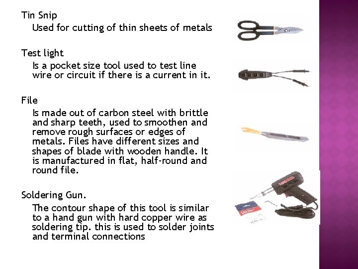 Tin Snip Used for cutting of thin sheets of metals Test light Is a