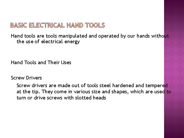 Hand tools are tools manipulated and operated by our hands without the use of