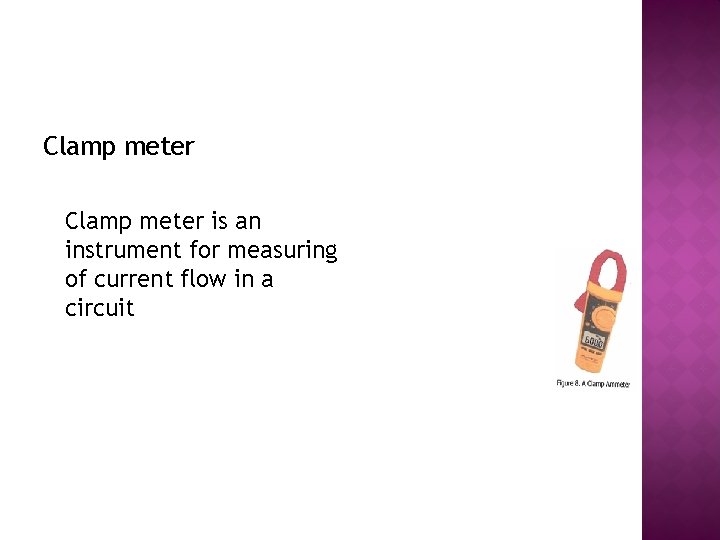 Clamp meter is an instrument for measuring of current flow in a circuit 