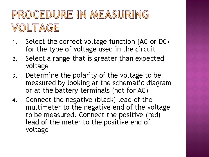 1. 2. 3. 4. Select the correct voltage function (AC or DC) for the