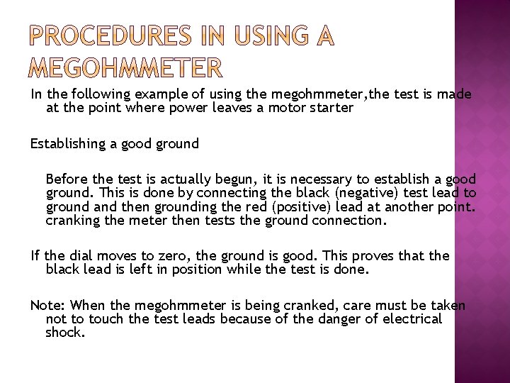 In the following example of using the megohmmeter, the test is made at the