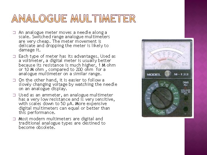 � � � An analogue meter moves a needle along a scale. Switched range