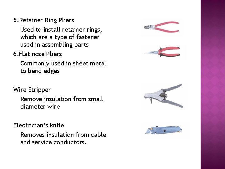 5. Retainer Ring Pliers Used to install retainer rings, which are a type of