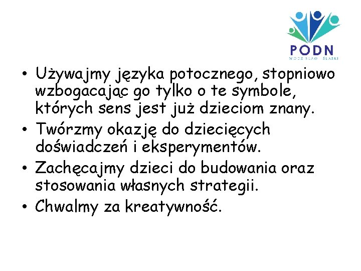  • Używajmy języka potocznego, stopniowo wzbogacając go tylko o te symbole, których sens