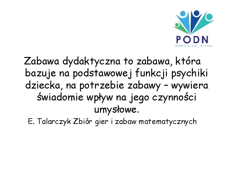 Zabawa dydaktyczna to zabawa, która bazuje na podstawowej funkcji psychiki dziecka, na potrzebie zabawy