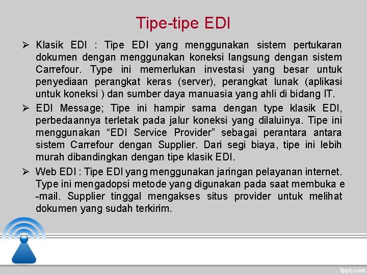 Tipe-tipe EDI Ø Klasik EDI : Tipe EDI yang menggunakan sistem pertukaran dokumen dengan Tipe-tipe EDI Ø Klasik EDI : Tipe EDI yang menggunakan sistem pertukaran dokumen dengan