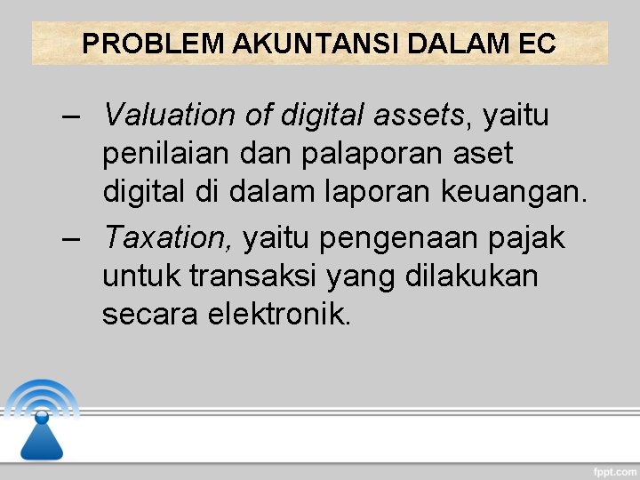 PROBLEM AKUNTANSI DALAM EC – Valuation of digital assets, yaitu penilaian dan palaporan aset PROBLEM AKUNTANSI DALAM EC – Valuation of digital assets, yaitu penilaian dan palaporan aset