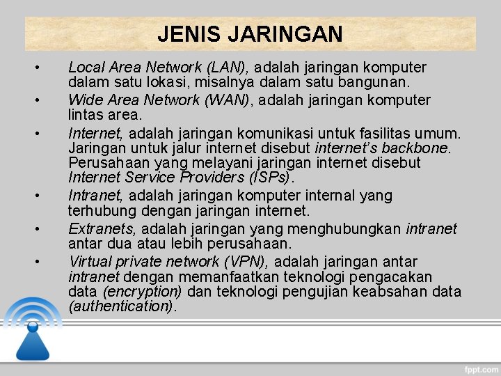 JENIS JARINGAN • • • Local Area Network (LAN), adalah jaringan komputer dalam satu JENIS JARINGAN • • • Local Area Network (LAN), adalah jaringan komputer dalam satu