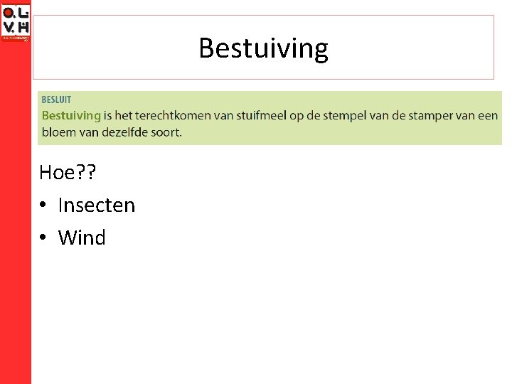 Bestuiving Hoe? ? • Insecten • Wind 