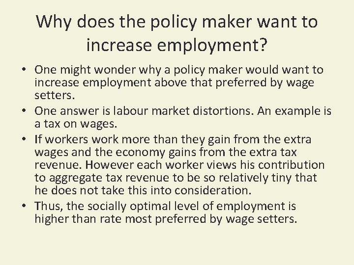 Why does the policy maker want to increase employment? • One might wonder why