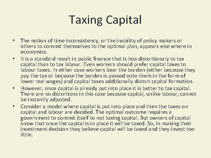 Taxing Capital • The notion of time inconsistency, or the inability of policy makers