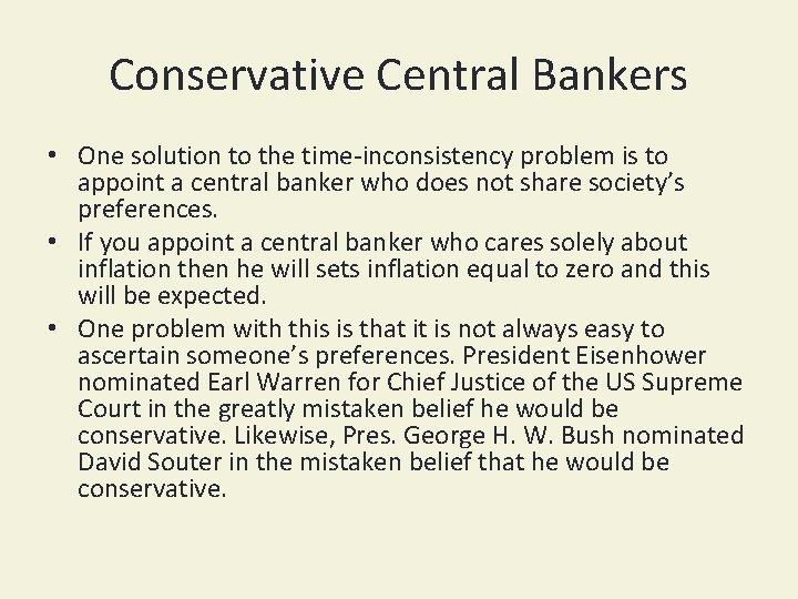 Conservative Central Bankers • One solution to the time-inconsistency problem is to appoint a